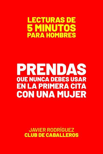 Prendas Que Nunca Debes Usar En La Primera Cita Con Una Mujer