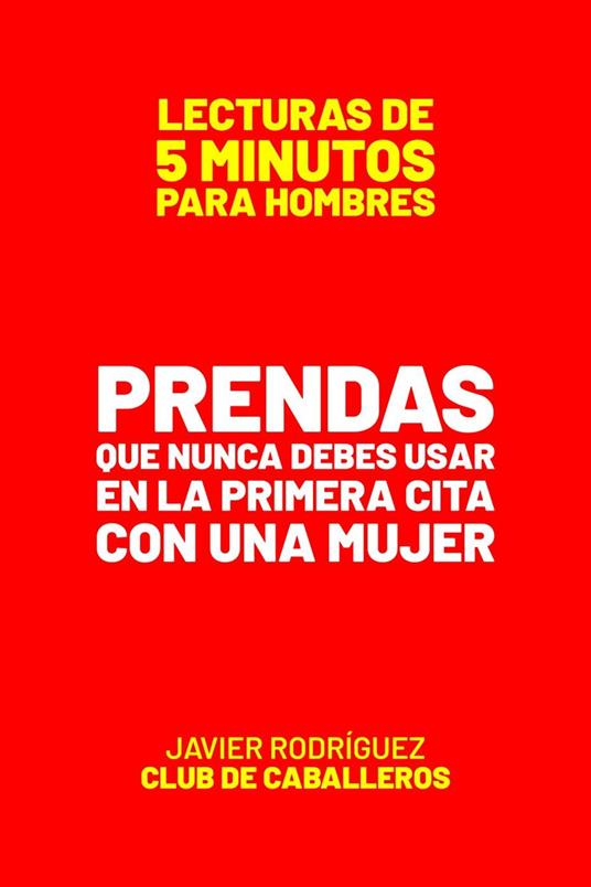 Prendas Que Nunca Debes Usar En La Primera Cita Con Una Mujer