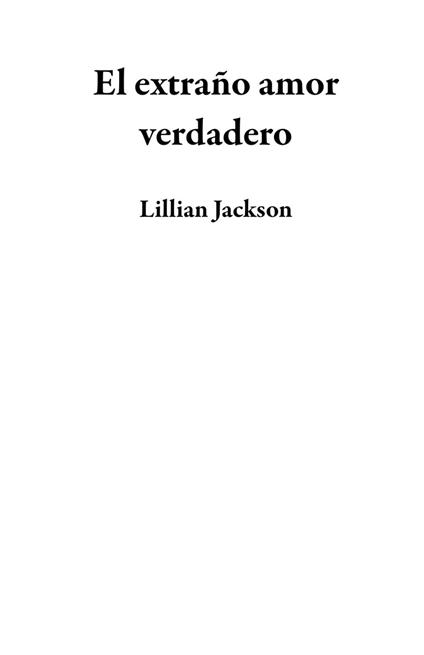 El extraño amor verdadero - Lillian Jackson - ebook