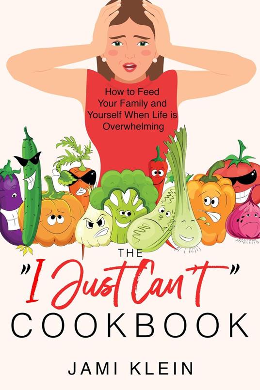 The "I Just Can't" Cookbook