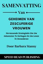 Samenvatting Van Geheimen Van Zescijferige Vrouwen Door Barbara Stanny Verrassende Strategieën Om Uw Inkomsten Te Verhogen En Uw Leven Te Veranderen