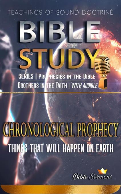 Chronological Prophecy: Things That Will Happen on Earth