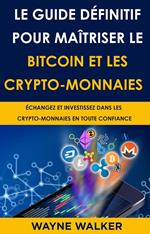 Le Guide définitif pour maîtriser le bitcoin et les crypto-monnaies