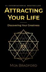 Attracting Your Life: Discovering Your Greatness