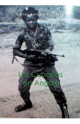 Los Cubanos en Angola - Carlos Antonio Carrasco - cover