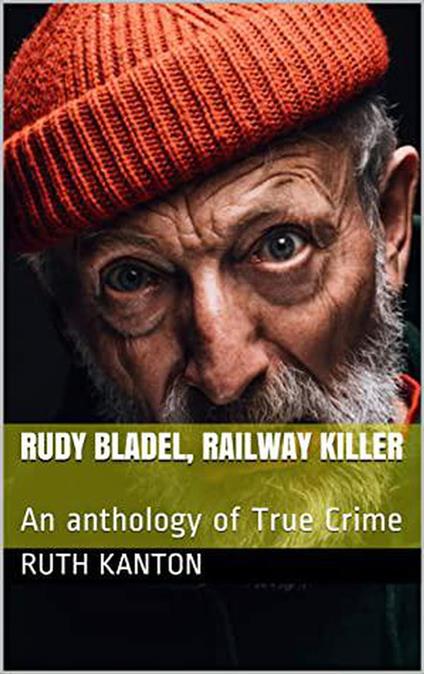 Rudy Bladel, Railway Killer