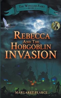 Rebecca and the Hobgoblin Invasion - Margaret Pearce - cover