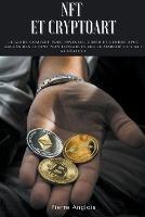 NFT et Cryptoart: Le guide complet pour investir, creer et vendre avec succes des jetons non fongibles sur le marche de l'art numerique - Pierre Anglois - cover