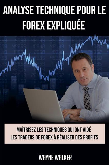 Analyse Technique Pour le Forex Expliquée