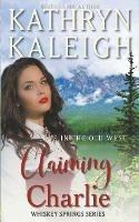 Claiming Charlie -- Sweet Western Historical Romance