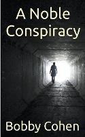 A Noble Conspiracy - Bobby Cohen - cover