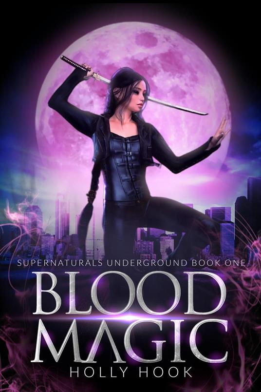 Blood Magic [Supernaturals Underground, Book 1] - Holly Hook - ebook