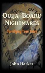 Ouija Board Nightmares: Terrifying True Tales