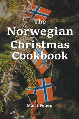 The Norwegian Christmas Cookbook - Marit Peters - cover