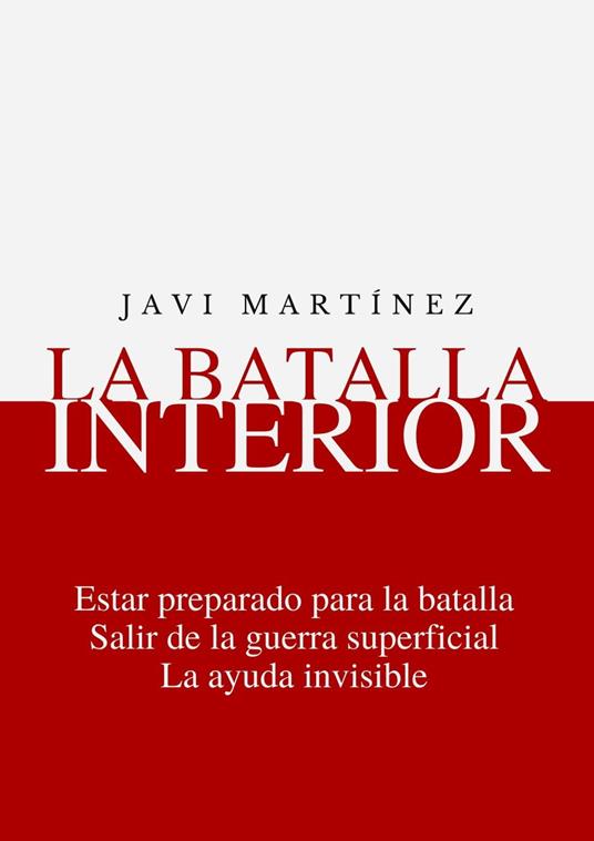 La Batalla Interior: Estar Preparado Para La Batalla, Salir De La Guerra Superficial, La Ayuda Invisible