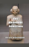 The Anunnaki Sumerians