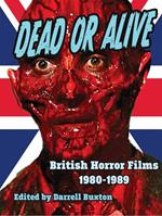 Dead or Alive - British Horror Films 1980 - 1989