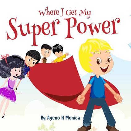 Where I Get My Super Power - Ageno H Monica - ebook