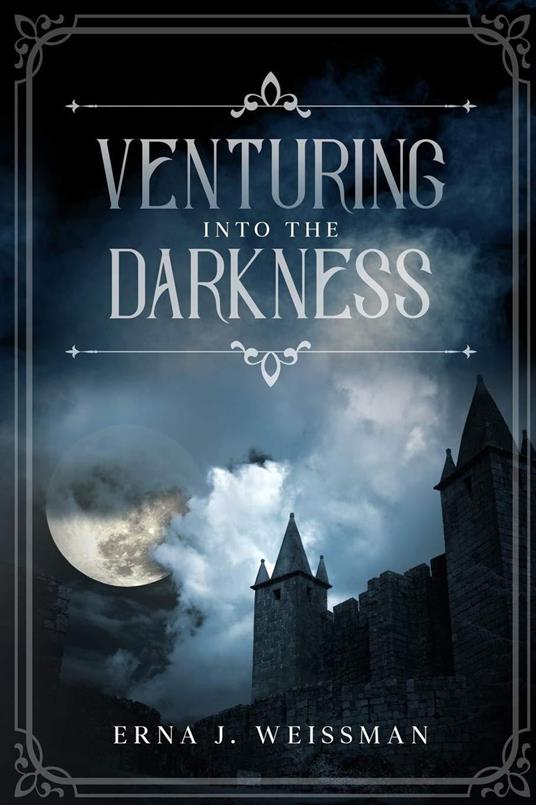 Venturing into the Darkness - Erna J. Weissman - ebook