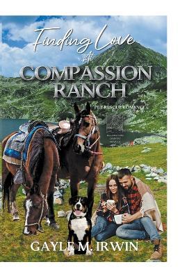 Finding Love at Compassion Ranch - Gayle M Irwin - cover
