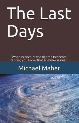 The Last Days - Michael E B Maher - cover