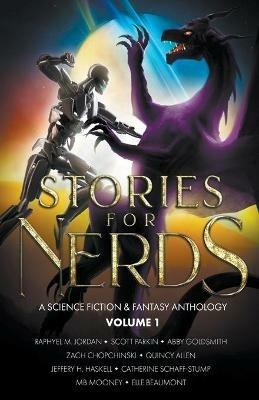 Stories For Nerds: A Science Fiction & Fantasy Anthology - Raphyel M Jordan,Scott Parkin,Abby Goldsmith - cover