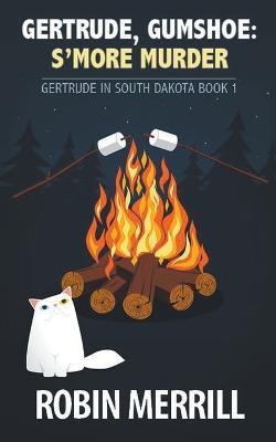 Gertrude, Gumshoe: S'more Murder - Robin Merrill - cover