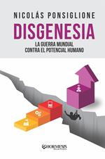 Disgenesia: la guerra mundial contra el potencial humano