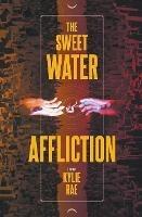 The Sweet Water Affliction - Kylie Rae - cover