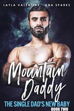 Mountain Daddy: The Single Dad's New Baby (Book Two)