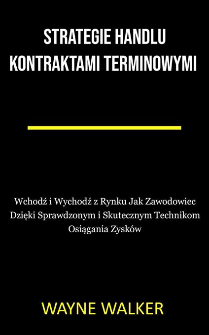 Strategie Handlu Kontraktami Terminowymi - Wayne Walker - ebook