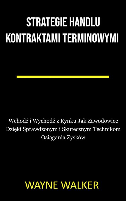 Strategie Handlu Kontraktami Terminowymi - Wayne Walker - ebook