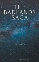 The Badlands Saga: Episodes 1-5