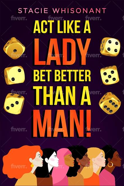 Act Like a Lady – Bet Better Than A Man