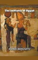 The Initiates of Egypt - Asher Benowitz - cover