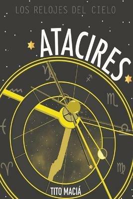 Atacires: Los relojes del cielo - Tito Macia - cover