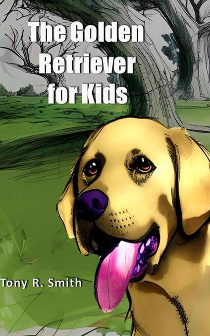 The Golden Retriever for Kids - Tony R. Smith - ebook