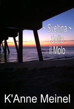 Sveltina ~ Sotto il Molo