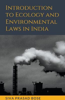 Introduction to Ecology and Environmental Laws in India - Siva Prasad Bose - cover