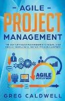 Agile Project Management: The Complete Guide for Beginners to Scrum, Agile Project Management, and Software Development - Greg Caldwell - cover