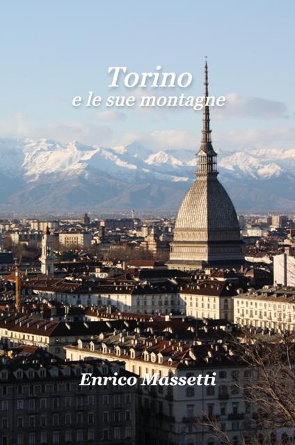 Torino e Le Sue Montagne - Enrico Massetti - ebook
