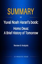 Summary of Yuval Noah Harari's book: Homo Deus: A Brief History of Tomorrow