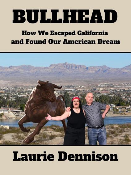 Bullhead - How We Escaped California and Found Our American Dream