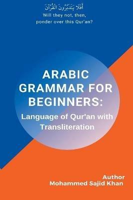 Arabic Grammar For Beginners: Language of Quran with Transliteration - Mohammed Sajid Khan - cover