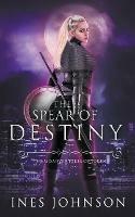 Spear of Destiny - Ines Johnson - cover