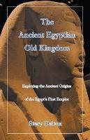 The Ancient Egyptian Old Kingdom - Stacy Dalton - cover