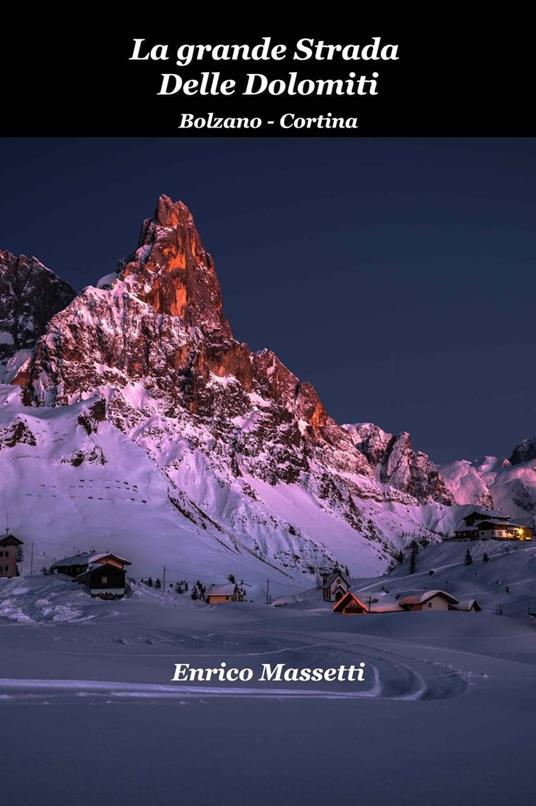 La Grande Strada delle Dolomiti Bolzano - Cortina - Enrico Massetti - ebook
