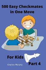 500 Easy Checkmates in One Move for Kids, Part 4