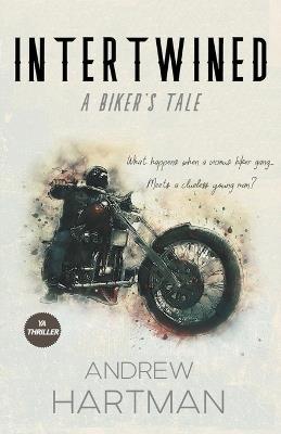 Intertwined: A Biker's Tale - Andrew Hartman - cover