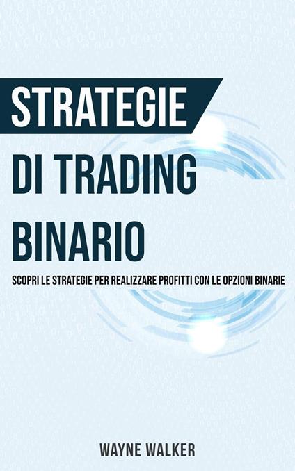 Strategie di Trading Binario - Wayne Walker - ebook